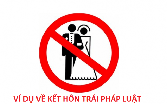 Ví dụ về kết hôn trái pháp luật